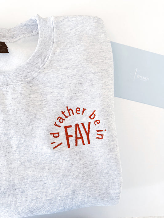I'd Rather Be In Fay - Crewneck