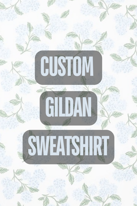CUSTOM DESIGN - Gildan Sweatshirt